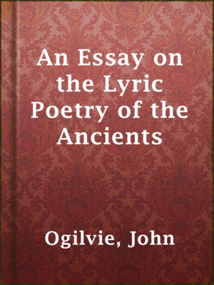 cover image of An Essay on the Lyric Poetry of the Ancients